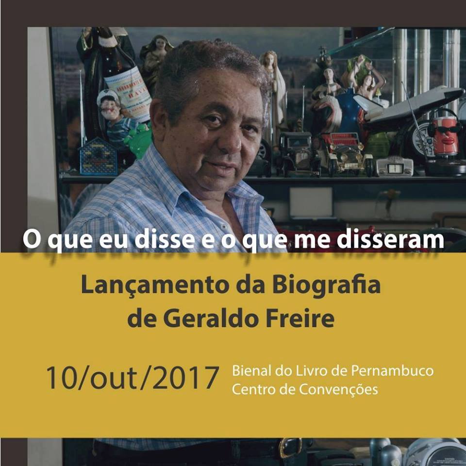 Lançamento da Biografia de Geraldo Freire – 10/10/2017, na XI Bienal Internacional do Livro de PE!