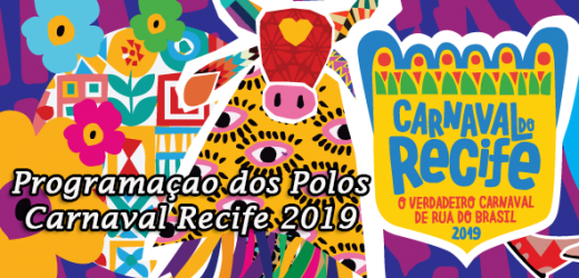 Programação Carnaval do Recife 2019. Polos Marco Zero, Arsenal, Pátio de São Pedro, Samba na Moeda.