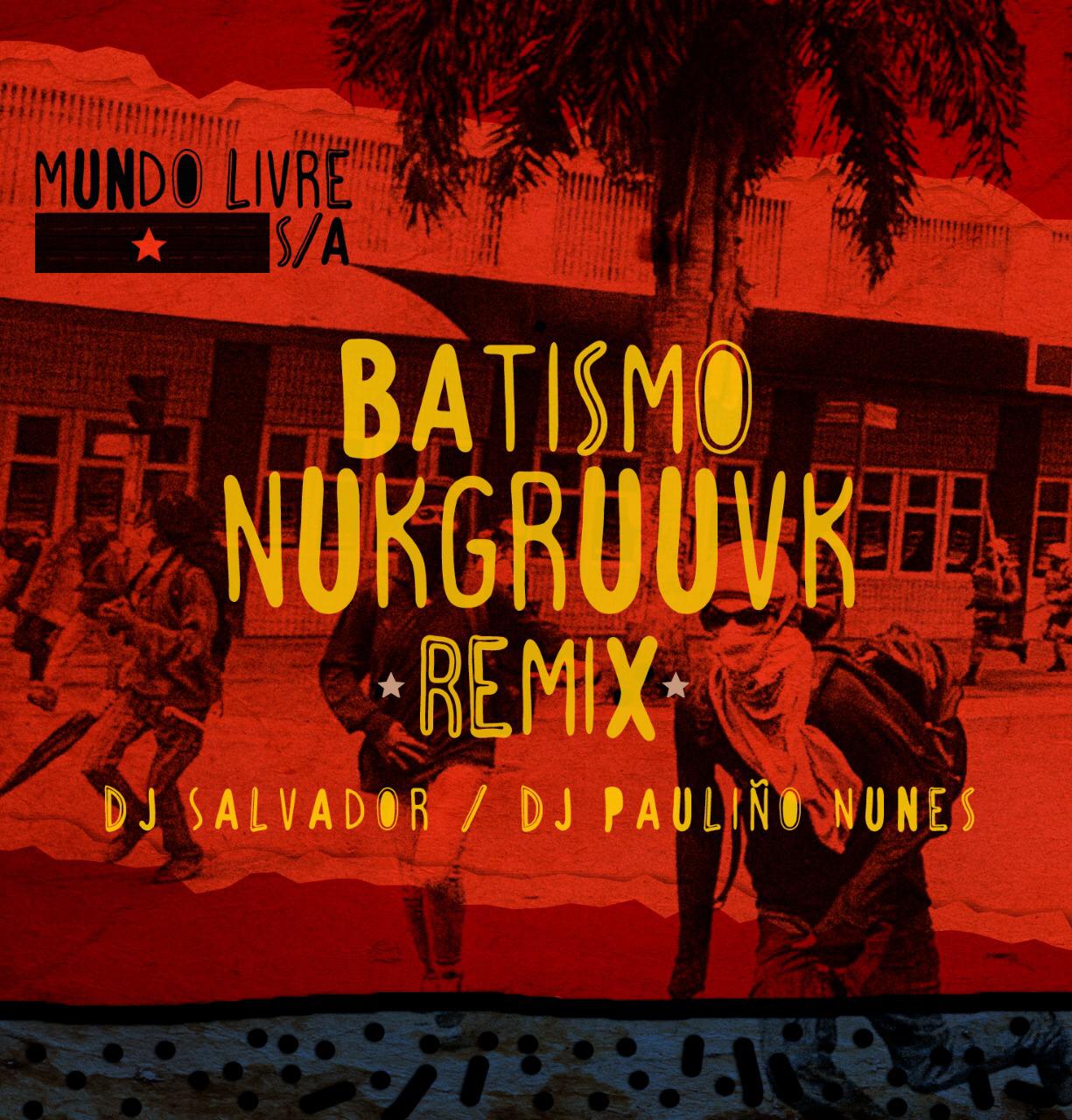 Salvador Santo e Pauliño Nunes lançam remix Batismo Nukgruuvk.